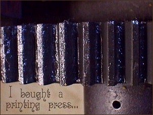 [mmmmmmmm, gears, I bought a printing press!]